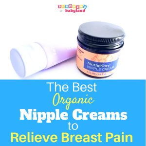 The Best Organic Nipple Creams to Relieve Breast Pain