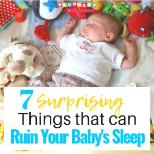 7 Surprising Things That Can Ruin Your Baby's Sleep - Why Your Baby Won't Sleep