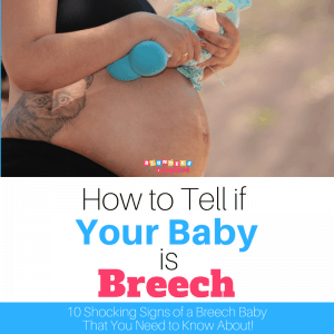 How to Tell if Your Baby is Breech: 10 Shocking Signs of a Breech Baby