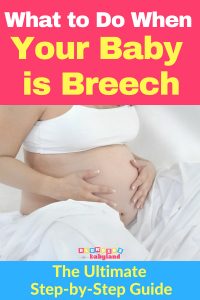 What to Do When Your Baby is Breech- Breech Pregnancy Step-by-Step Guide