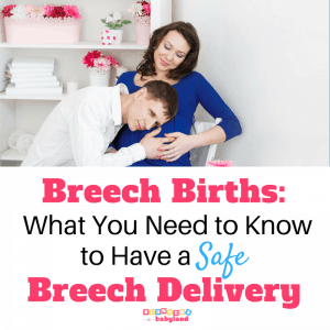 Breech Births: What You Need to Know to Have a Safe Breech Delivery