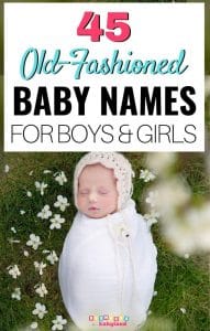 45 Old Fashioned Baby Names for Boys and Girls