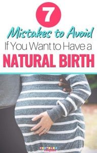 7 Mistakes to Avoid if You Want to Have a Natural Birth- Natural Birth Tips