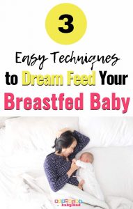 3 Easy Dream Feed Techniques to Dream Feed Your Breastfed Baby