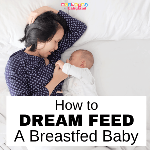 How to Dream Feed Your Breastfeeding Baby Blunders in Babyland