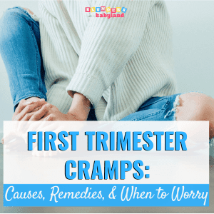 FIRST TRIMESTER CRAMPS - Cramps During the First Trimester