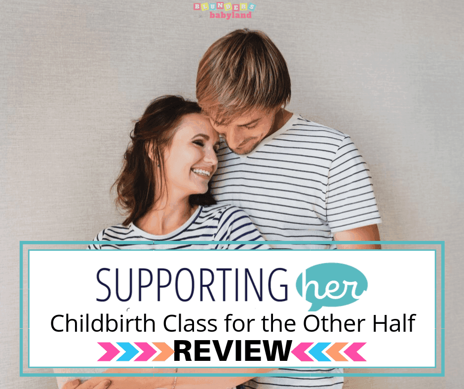 The Supportingher Review An Honest Review Of The Childbirth Class For Dads Blunders In Babyland