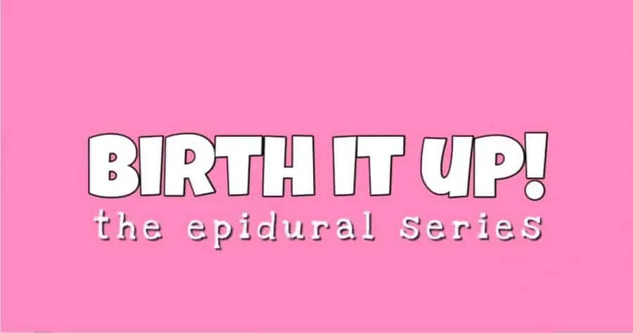 Birth It Up Epidural Series
