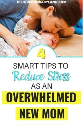 Tips to Reduce Stress as an Overwhelmed New Mom (1)